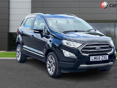 Used Ford EcoSport 1.0 TITANIUM 5d 124 BHP Rear View Camera, Satellite Navigation, Cruise Control, Heated Windscreen, 8 in